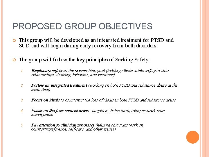 PROPOSED GROUP OBJECTIVES This group will be developed as an integrated treatment for PTSD