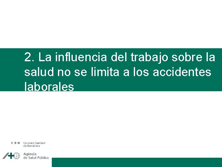 2. La influencia del trabajo sobre la salud no se limita a los accidentes