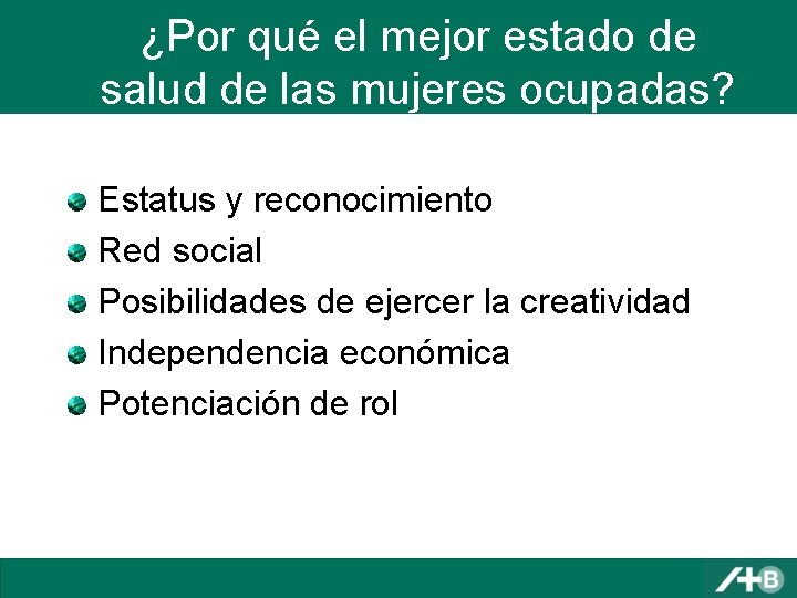 ¿Por qué el mejor estado de salud de las mujeres ocupadas? Estatus y reconocimiento