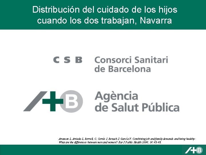Distribución del cuidado de los hijos cuando los dos trabajan, Navarra Artazcoz L, Artieda