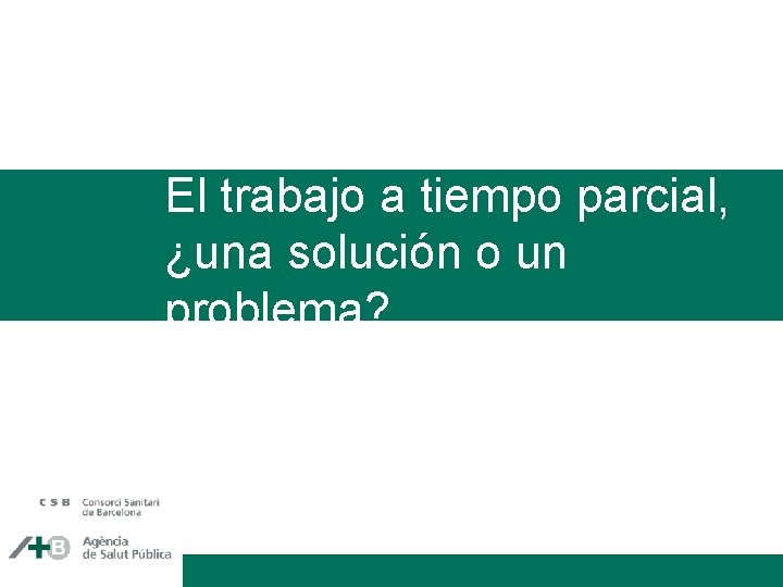 El trabajo a tiempo parcial, ¿una solución o un problema? 