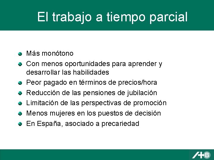 El trabajo a tiempo parcial Más monótono Con menos oportunidades para aprender y desarrollar