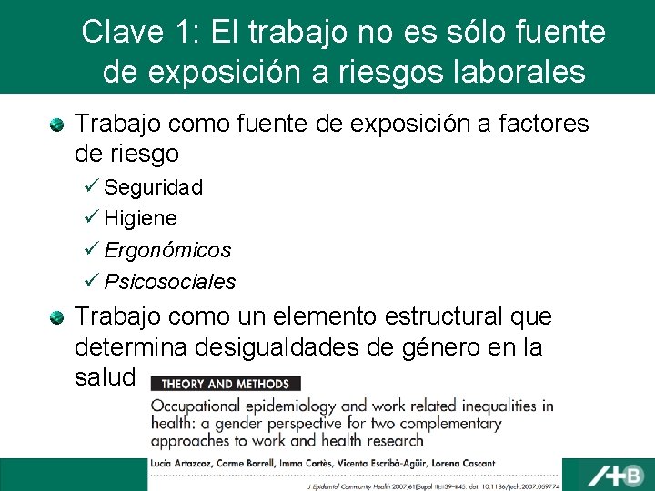 Clave 1: El trabajo no es sólo fuente de exposición a riesgos laborales Trabajo