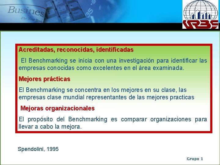 Acreditadas, reconocidas, identificadas El Benchmarking se inicia con una investigación para identificar las empresas