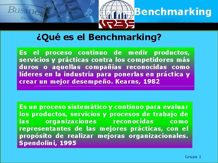 Benchmarking ¿Qué es el Benchmarking? Es el proceso continuo de medir productos, servicios y