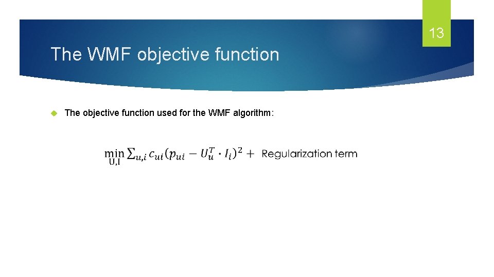 13 The WMF objective function The objective function used for the WMF algorithm: 