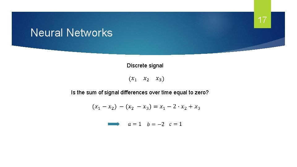 17 Neural Networks Discrete signal Is the sum of signal differences over time equal