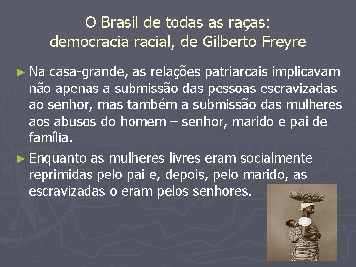 O Brasil de todas as raças: democracial, de Gilberto Freyre ► Na casa-grande, as