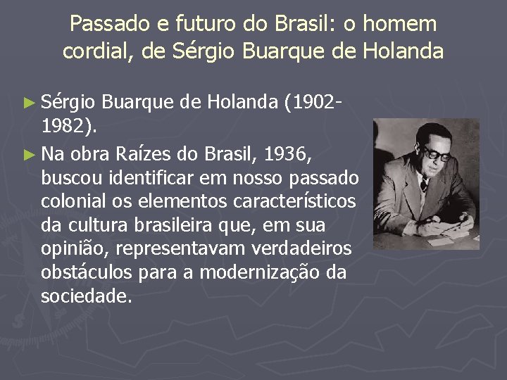 Passado e futuro do Brasil: o homem cordial, de Sérgio Buarque de Holanda ►