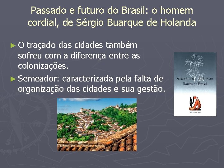 Passado e futuro do Brasil: o homem cordial, de Sérgio Buarque de Holanda ►O