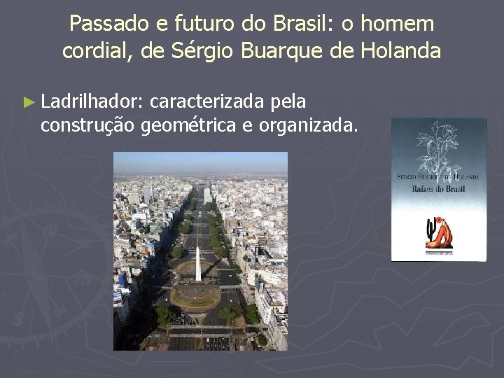 Passado e futuro do Brasil: o homem cordial, de Sérgio Buarque de Holanda ►