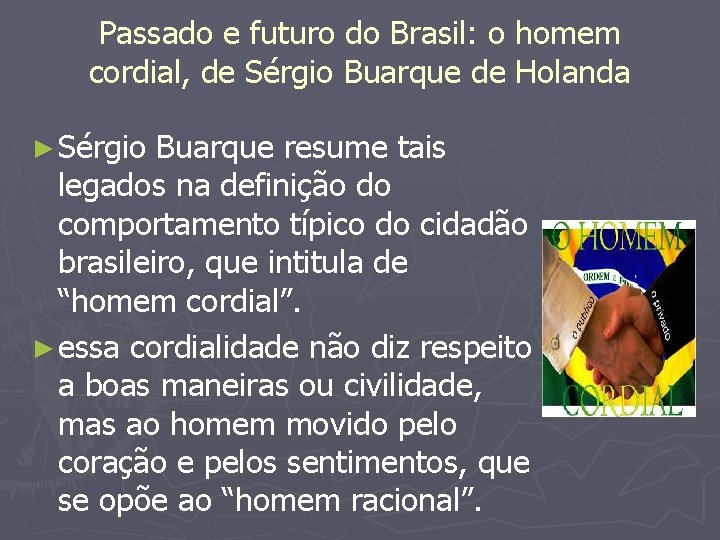 Passado e futuro do Brasil: o homem cordial, de Sérgio Buarque de Holanda ►