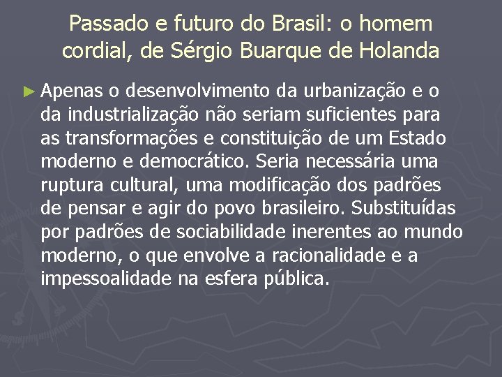 Passado e futuro do Brasil: o homem cordial, de Sérgio Buarque de Holanda ►