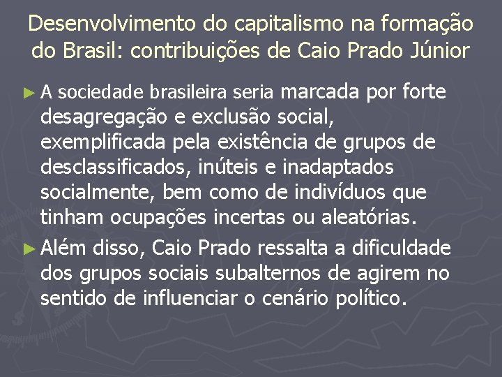 Desenvolvimento do capitalismo na formação do Brasil: contribuições de Caio Prado Júnior ►A sociedade