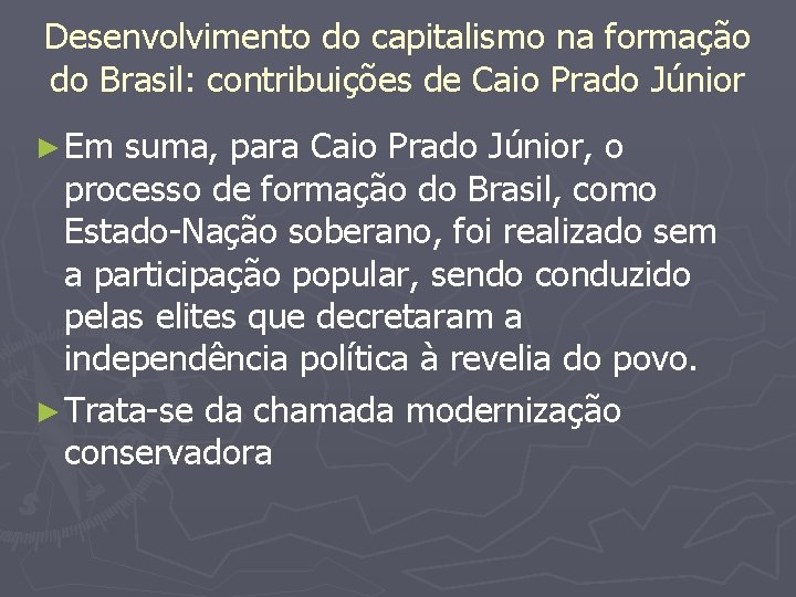 Desenvolvimento do capitalismo na formação do Brasil: contribuições de Caio Prado Júnior ► Em