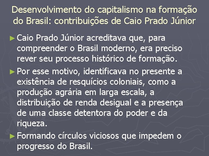 Desenvolvimento do capitalismo na formação do Brasil: contribuições de Caio Prado Júnior ► Caio