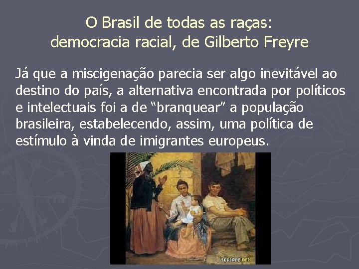 O Brasil de todas as raças: democracial, de Gilberto Freyre Já que a miscigenação