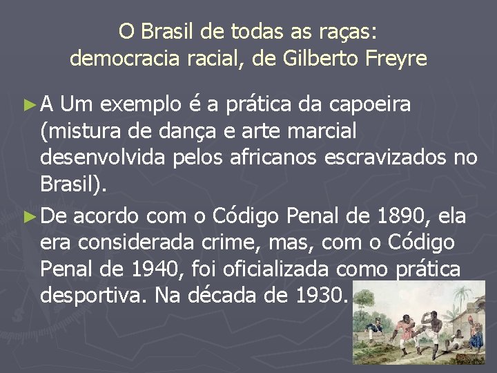 O Brasil de todas as raças: democracial, de Gilberto Freyre ►A Um exemplo é