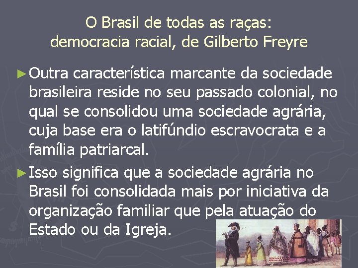 O Brasil de todas as raças: democracial, de Gilberto Freyre ► Outra característica marcante