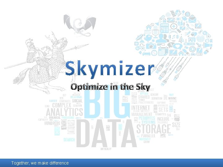 Optimize in the Sky Together, we make difference 