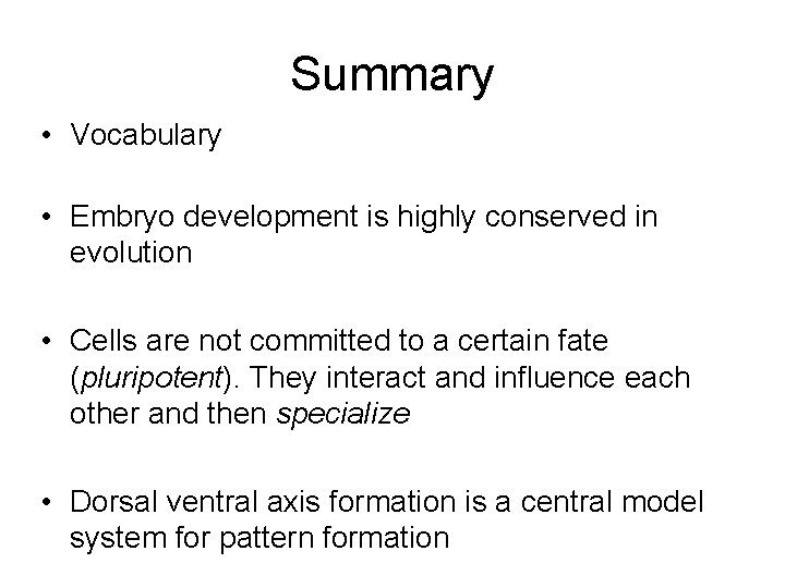 Summary • Vocabulary • Embryo development is highly conserved in evolution • Cells are