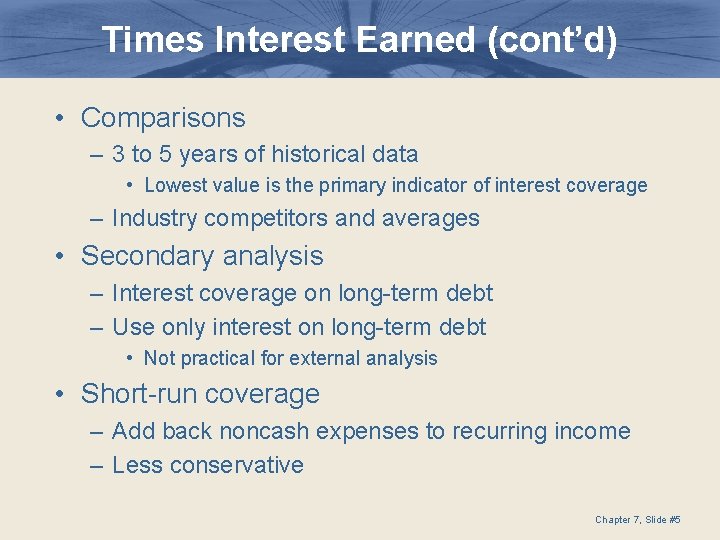 Times Interest Earned (cont’d) • Comparisons – 3 to 5 years of historical data