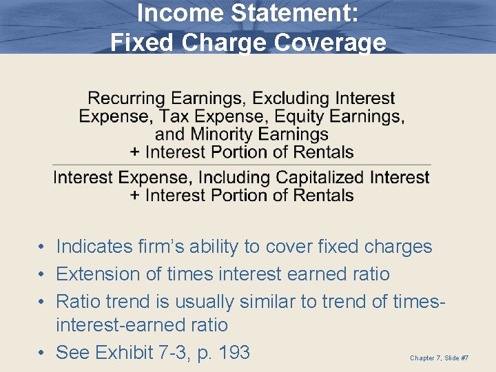 Income Statement: Fixed Charge Coverage • Indicates firm’s ability to cover fixed charges •