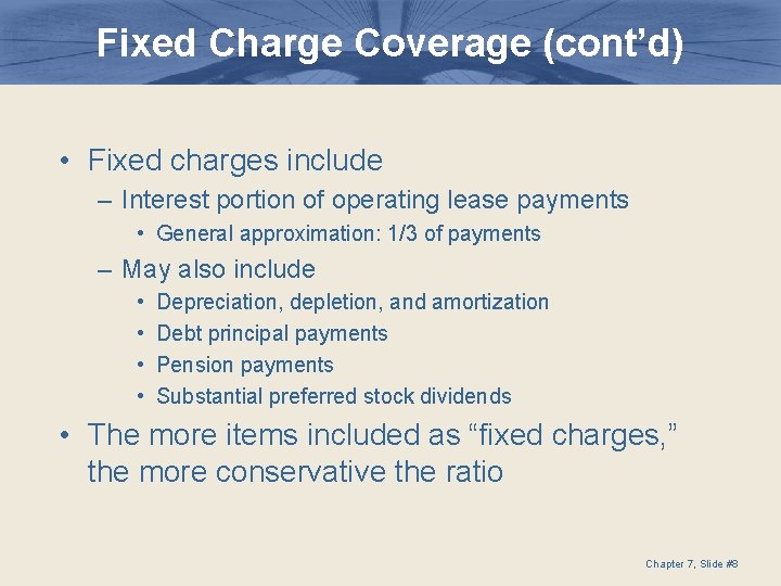 Fixed Charge Coverage (cont’d) • Fixed charges include – Interest portion of operating lease