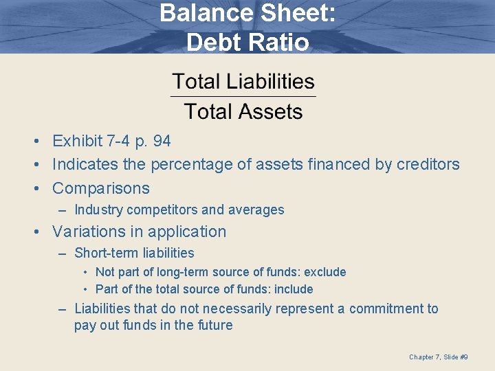 Balance Sheet: Debt Ratio • Exhibit 7 -4 p. 94 • Indicates the percentage