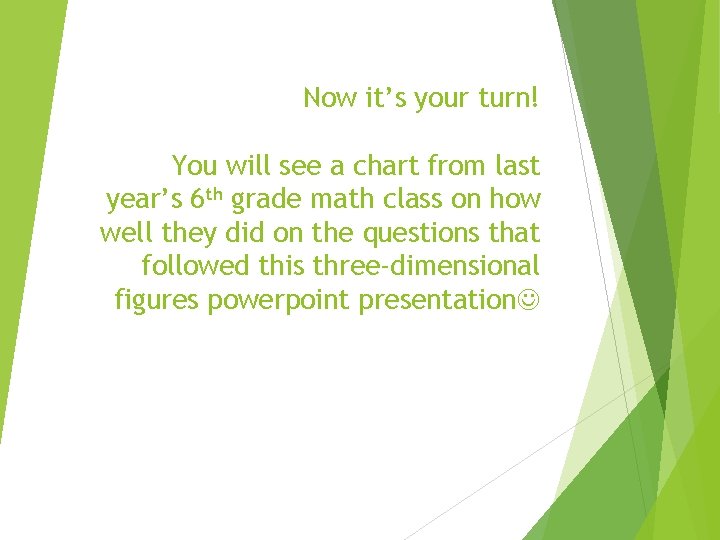 Now it’s your turn! You will see a chart from last year’s 6 th Now it’s your turn! You will see a chart from last year’s 6 th