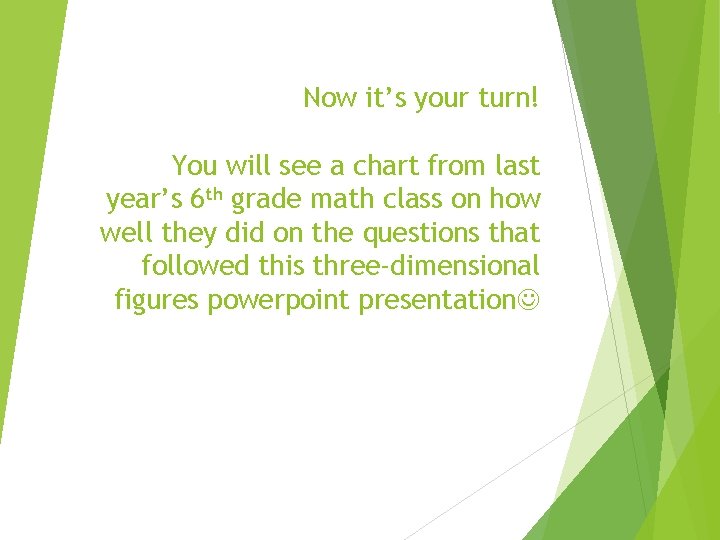 Now it’s your turn! You will see a chart from last year’s 6 th