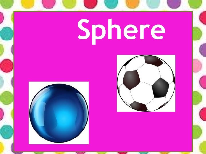 Sphere Sphere