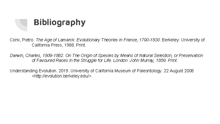 Bibliography Corsi, Pietro. The Age of Lamarck: Evolutionary Theories in France, 1790 -1830. Berkeley: