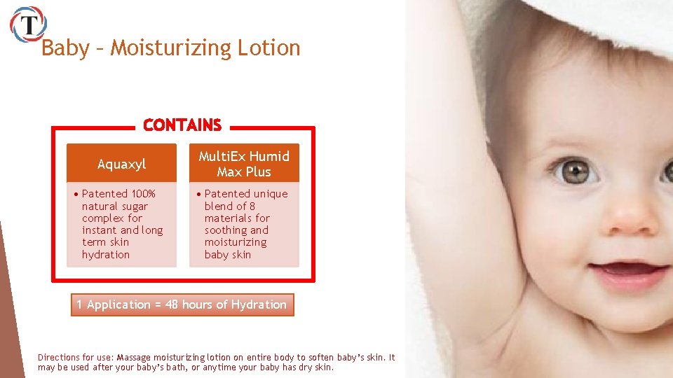 Baby – Moisturizing Lotion CONTAINS Aquaxyl • Patented 100% natural sugar complex for instant