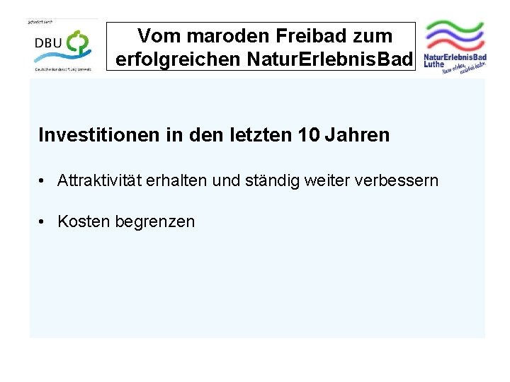 Vom maroden Freibad zum erfolgreichen Natur. Erlebnis. Bad Investitionen in den letzten 10 Jahren