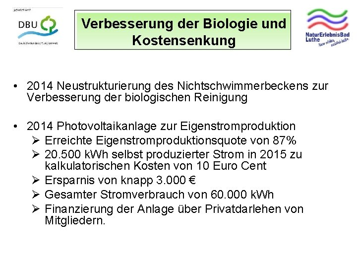 Verbesserung der Biologie und Kostensenkung • 2014 Neustrukturierung des Nichtschwimmerbeckens zur Verbesserung der biologischen