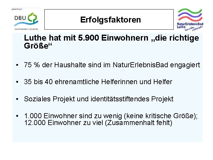 Erfolgsfaktoren Luthe hat mit 5. 900 Einwohnern „die richtige Größe“ • 75 % der