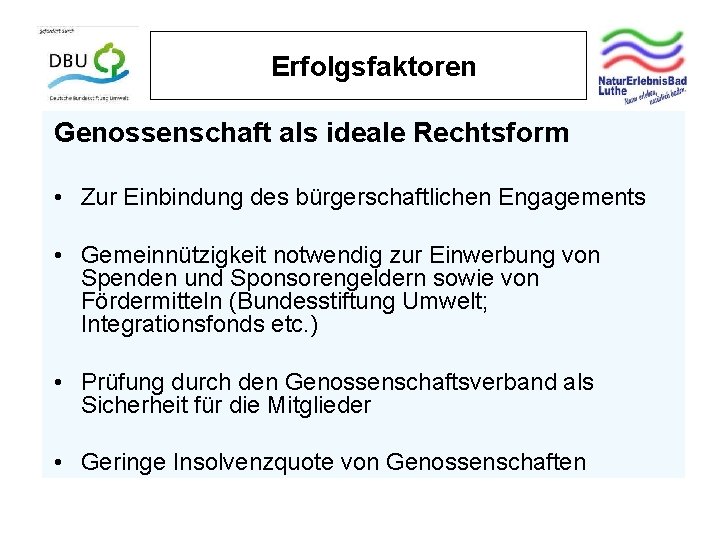 Erfolgsfaktoren Genossenschaft als ideale Rechtsform • Zur Einbindung des bürgerschaftlichen Engagements • Gemeinnützigkeit notwendig