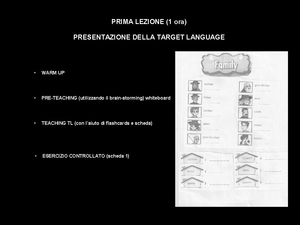 PRIMA LEZIONE (1 ora) PRESENTAZIONE DELLA TARGET LANGUAGE • WARM UP • PRE-TEACHING (utilizzando