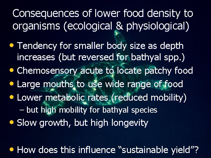 Consequences of lower food density to organisms (ecological & physiological) • Tendency for smaller