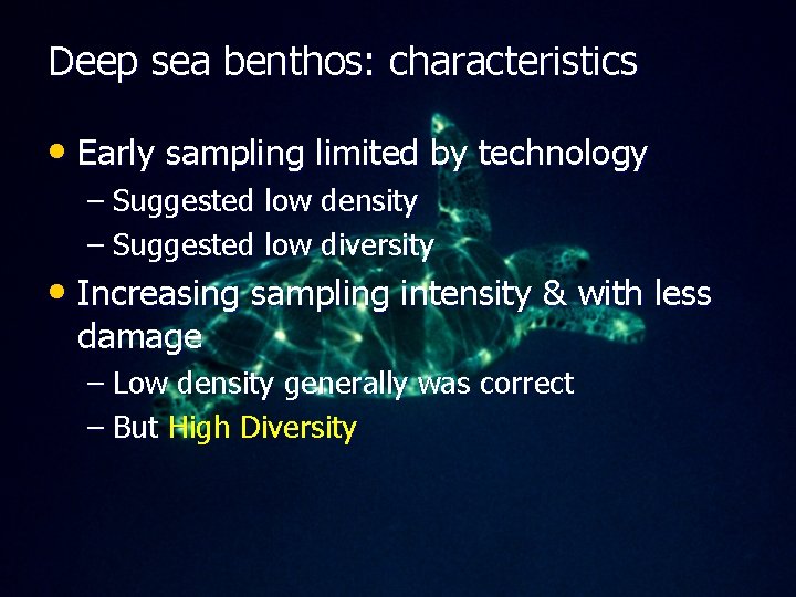 Deep sea benthos: characteristics • Early sampling limited by technology – Suggested low density