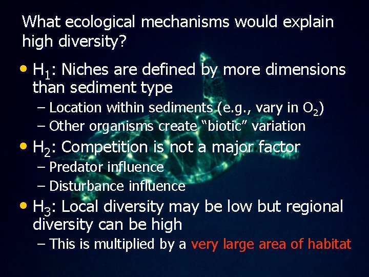 What ecological mechanisms would explain high diversity? • H 1: Niches are defined by