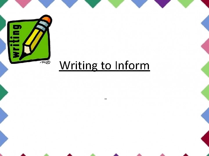 Writing to Inform 