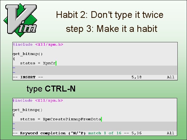 Habit 2: Don't type it twice step 3: Make it a habit type CTRL-N