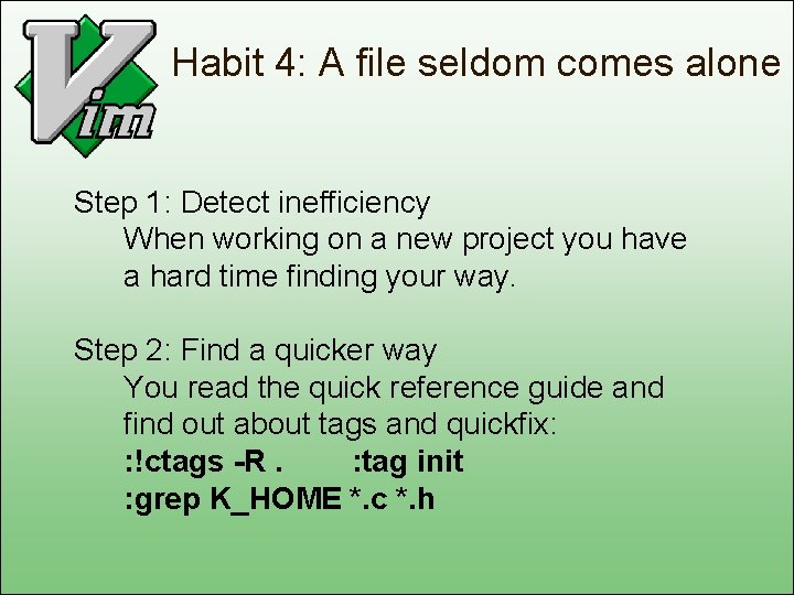 Habit 4: A file seldom comes alone Step 1: Detect inefficiency When working on