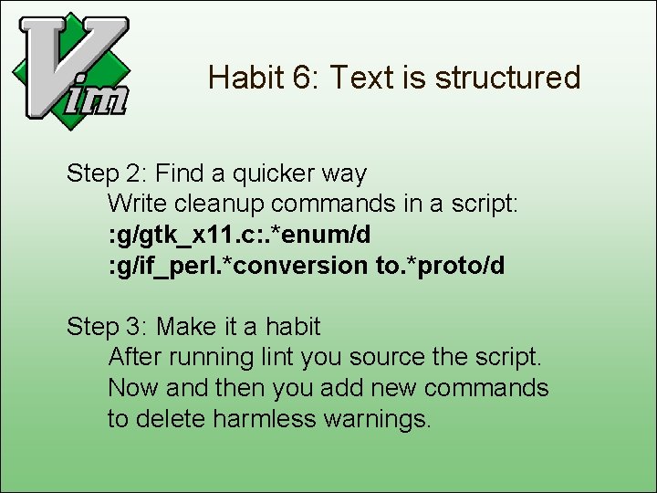 Habit 6: Text is structured Step 2: Find a quicker way Write cleanup commands