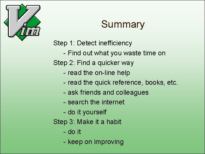 Summary Step 1: Detect inefficiency - Find out what you waste time on Step