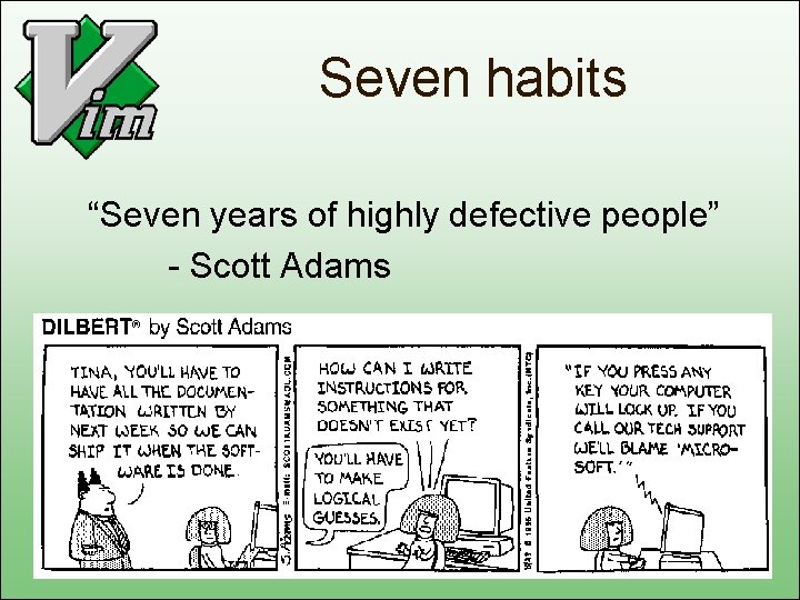 Seven habits “Seven years of highly defective people” - Scott Adams 