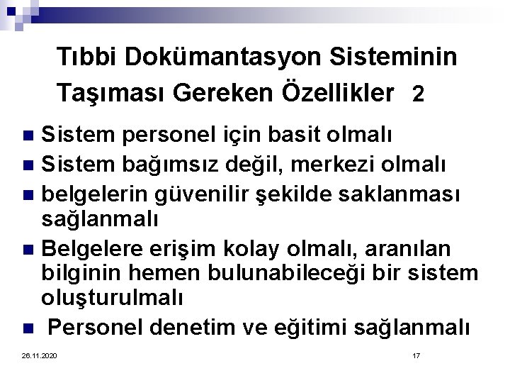 Tıbbi Dokümantasyon Sisteminin Taşıması Gereken Özellikler 2 Sistem personel için basit olmalı n Sistem