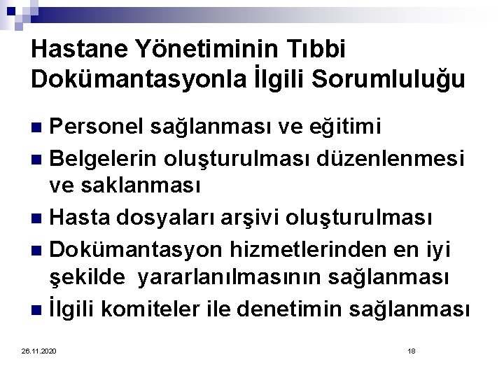 Hastane Yönetiminin Tıbbi Dokümantasyonla İlgili Sorumluluğu Personel sağlanması ve eğitimi n Belgelerin oluşturulması düzenlenmesi